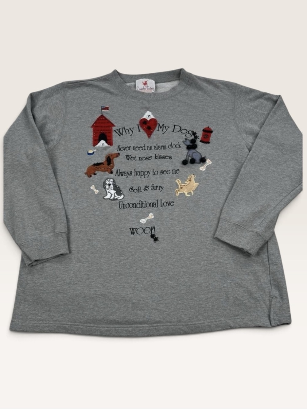 VINTAGE Quacker Factory Why I Love My Dogs Sweatshirt Embroidered Dog Mom